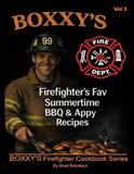 Boxxy's Firefighter Fav Summertime BBQ & Appy Recipes: Vol 3