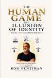 The Human Game: The Illusion of Identity