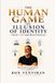 The Human Game: The Illusion of Identity