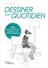 Dessiner son quotidien: 100 exercices pour explorer son environnement