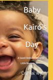 Baby Kairo’s Day: A Sweet Bedtime Story for Little Readers