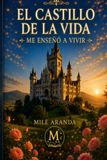El Castillo de la Vida El Castillo de la Vida: Me Enseño a Vivir