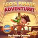Leo's Pirate Adventure!: Screen Free Friday: A Bedtime Story About Courage, Friendship, and Doing Together (Ages 3-7)
