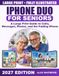 IPHONE Apple IPHONE DUO FOR SENIORS: A Large Print Guide to Calls, Messages, Photos, and the New Folding iPhone