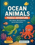 Ocean Animals Puzzle Adventure: 150+ Mazes, Word Searches, Dot-to-Dots & Hidden Picture Puzzles for Kids Ages 6-10