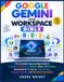 GOOGLE GEMINI AND WORKSPACE BIBLE
