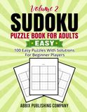 Sudoku Puzzle Book for Adults Volume 2: 100 Easy Puzzles with Solutions for Beginner Players