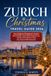 ZURICH CHRISTMAS TRAVEL GUIDE 2026: Your Guide to Christmas in Zurich Best Markets, Swiss Winter Experiences, Festive Food, Where to Stay, Day Trips & 2026 Itineraries