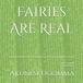 Fairies Are Real Paperback