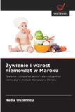 Żywienie OmniScriptum SRL Żywienie i wzrost niemowląt w Maroku: ¿ywienie, od¿ywianie, wzrost i stan od¿ywienia niemowl¿t w mie¿cie Marrakesz w Maroku