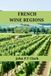 French Wine Regions: An Expert's Guide to France's Wine regions, History, Origins, and Flavors
