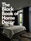 The Black Book of Home Decor: A Luxury Coffee Table Book Featuring Decorative Ornaments, Faux Books, Modern Interior Design, Neutral Beige & White ... Shelves, Fireplaces and Designer Homes