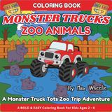 Zoo Animals Coloring Book For Kids Ages 2-6: Color along with Cute Monster Trucks as they visit Monkeys, Reptiles, Giraffes and More at the Zoo!