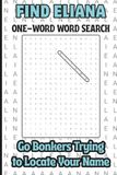 Find Eliana One Word Word Search: A Personalized Puzzle Book For Kids, Teens, Adults, Seniors