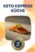 Keto Express Küche: Keto Kochbuch für Berufstätige