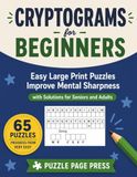 Cryptograms for Beginners: Large Print Easy Puzzles Improve Memory, Focus and Mental Sharpness
