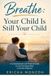Breathe: Your Child Is Still Your Child: A Compassionate and Practical Guide for the First Steps After an Autism Diagnosis