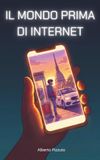 Il mondo prima di internet: La generazione cresciuta senza smartphone raccontata da un padre a suo figlio