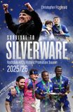 Survival Pitch Publishing Ltd Survival to Silverware: Rochdale's Historic Promotion Season of 2025/26