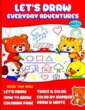 Let’s Draw Everyday Adventures: Step-by-Step How to Draw Helpers, Homes & Fun Places + Trace & Color, Color by Number & Draw & Write Pages