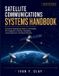 Satellite Independently Published Satellite Communications Systems Handbook: A Practical Engineering Guide to Link Budgets, RF Propagation, Antennas, Modulation, Ground Segments, and Space Networks