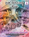 Ink Tracing Book: Stress relief reverse Magical Fairy House Coloring Book for adults: mindfully Follow white lines to Uncover 35 cute Magical Fairy ... a perfect gift for Fairy House lovers(VOL-04)