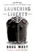 Launching Liberty: The Epic Race to Build the Ships That Took America to War
