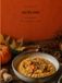 Autumn at the Table: 66 Warm, Fragrant Seasonal Recipes