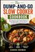 Dump and Go Slow Cooker Cookbook: 50 Easy Set and Forget Recipes