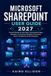Microsoft SharePoint User Guide 2027: Practical Manual for Team Sites, Communication Pages, Metadata, Co-Authoring, Workflows, Governance, Search, Compliance and 365 Integration.