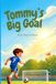 Tommys Big Goal: A Heartwarming Story About Teamwork, Courage, and First Matches