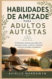 HABILIDADES DE AMIZADE PARA ADULTOS AUTISTAS