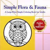 Simple Flora & Fauna: A Large-Print Simple Coloring Book for Adults