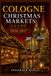 Cologne Christmas Markets Guide 2026-2027