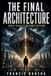 The Final Architecture: When Reality Becomes Design