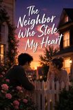 The Neighbor Who Stole My Heart
