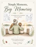 Simple Moments, Big Memories: Un livre de coloriage pour grands-parents et petits-enfants