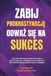 Zabij Prokrastynację Odważ się Na Sukces: Jak uwolnić się od prokrastynacji emocjonalnej, przerwać autosabotaż i odzyskać sprawczość w życiu i biznesie