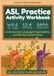 ASL Practice Activity Workbook: American Sign Language Fingerspelling and Number activity book for Beginners, Vol 1