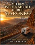 Mit dem Wohnmobil durch Marokko: Der komplette Reiseführer 2026–2028 für Camper – Routen, Stellplätze, Grenzübertritt & Insider-Tipps