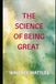 The Science of Being Great