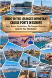 Guide Europe Cruise Ports: The Compact Reference Guide