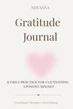Gratitude Journal: A Daily Practice for Cultivating a Positive Mindset