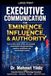 Executive Communication for Eminence, Influence, Authority Building