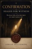 Confirmation: Independently Published Confirmation: Sealed for Witness: The Seven Gifts of the Holy Spirit and the Call to Catholic Discipleship Paperback