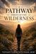 A Pathway Through the Wilderness
