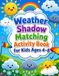 Weather Shadow Matching Activity Book for Kids Ages 4–8: A Fun Climate and Seasons Science Matching Game for Kids