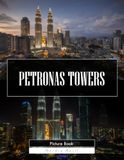 Petronas Towers: A Stunning Coffee Table Picture Book – For Travelers & Architecture Lovers