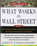 What Works on Wall Street: The Classic Guide to the Best-Performing Investment Strategies of All Time