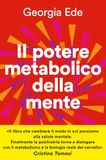 Il Vallardi Il potere metabolico della mente. Cambiare l'alimentazione per ridurre l'ansia, migliorare l'umore, potenziare la salute mentale
